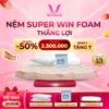 Nệm Super Win Foam Thắng Lợi